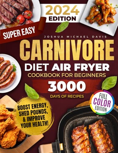 Super Easy Carnivore Diet Air Fryer Cookbook: A Feast of...