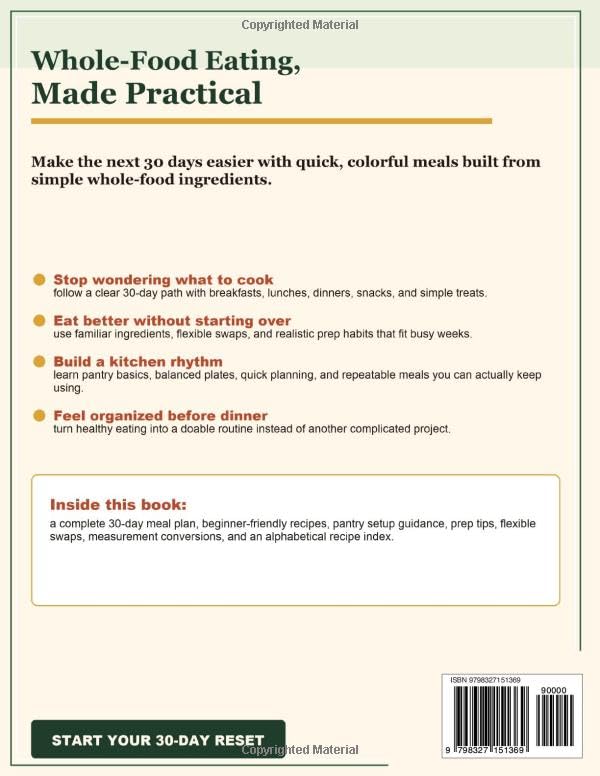 Image of The 30-Day whole food cookbook for beginners: Master Healthy Eating with Quick, Tasty Recipes and a Step-by-Step Daily Meal Planner