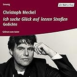 Ich suche Glück auf leeren Straßen - Christoph Meckel Christoph Meckel Verlag: Der Hörverlag 