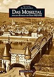  Das Moseltal zwischen Koblenz und Trier 1920-1950: Archivbilder