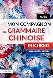 Mon compagnon de grammaire chinoise en 101 fiches A1 B1