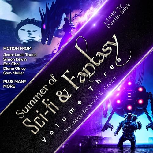 Summer of Sci-Fi &amp;amp; Fantasy: Volume 3 by Dustin Bilyk, Jean-Louis Trudel, Eric Choi, Diana Olney, Simon Kewin, Eliza Langhans, Kevin Singer, Sam Muller, Tony Robusto, Andrei-Ion Ghircoias, Stewart C. Baker, Felicity Samaniego, Ron Sanders, Barend Nieuwstraten III, Xauri'El Zwann episode artwork