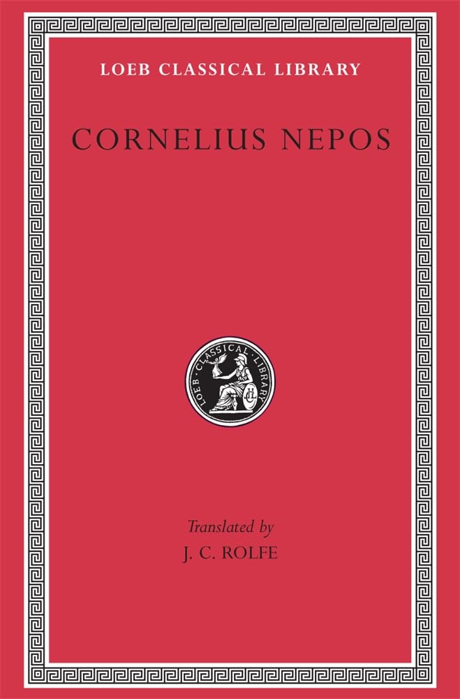 On Great Generals. On Historians (Loeb Classical Library 467)