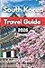 SOUTH KOREA TRAVEL GUIDE 2026: Your Essential Guide to Exploring Seoul, Busan, Jeju, and Beyond