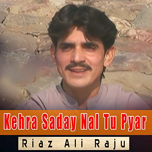 Amazon Music - Riaz Ali RajuのKehra Saday Nal Tu Pyar - Single - Amazon ...