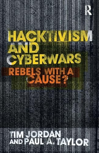 Hacktivism and Cyberwars: Rebels with a Cause? view 2