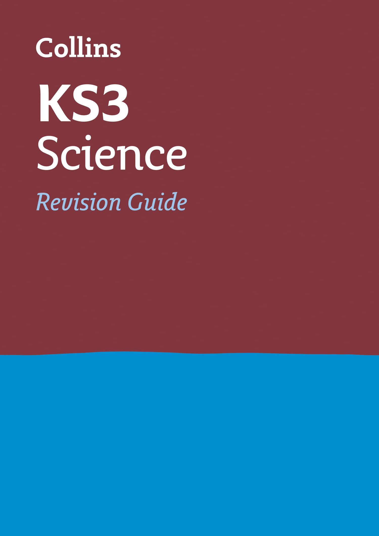 KS3 Science Revision Guide: Ideal for Years 7, 8 and 9: Revision covering all KS3 Science curriculum topics