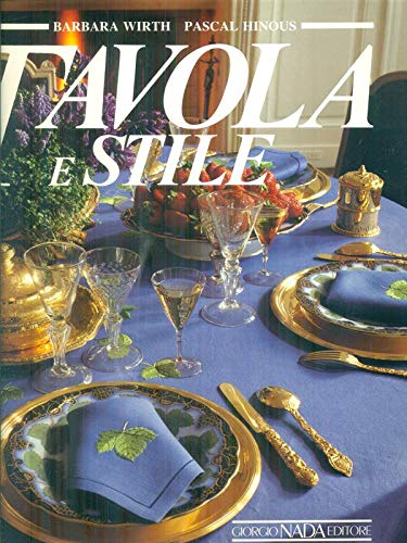  Tavola e stile. L\'arte della tavola in Francia. Ediz. illustrata