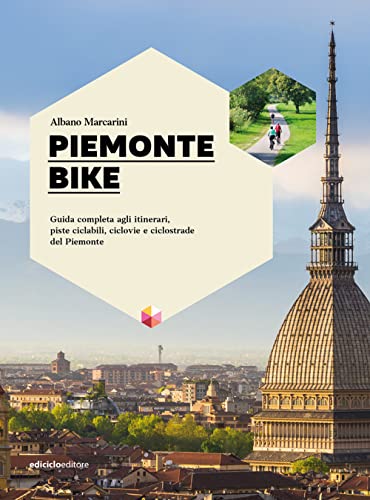  Piemonte bike. Guida completa agli itinerari, piste ciclabili, ciclovie e ciclostrade del Piemonte