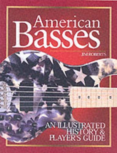 American Basses: An Illustrated History & Player's Guide