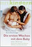 Die Ersten Wochen Mit Dem Baby: Über 100 Themen, Schneller Zugriff Mit System, Umfassend Und Informativ 3499617048 Book Cover