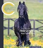  Friesenpferde: Reiten, Fahren, Halten (Cadmos Classic Collection)