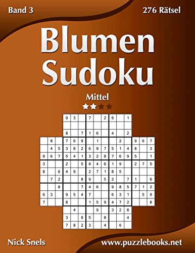 Blumen Sudoku - Mittel - Band 3 - 276 Rätsel (German Edition)