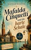 Mafalda Cinquetti und die harte Schale: Ein Feelgood-Krimi aus Venedig – erweitert um Mafaldas Rezepte zum Nachkochen