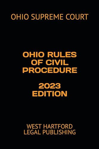OHIO RULES OF CIVIL PROCEDURE 2023 EDITION: WEST HARTFORD LEGAL PUBLISHING
