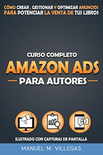 Curso Completo Amazon Ads para Autores: Cómo Crear, Gestionar y Optimizar Amazon Anuncios para Pote