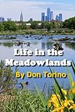 Life in the Meadowlands: A Collection of 35 Nature-Themed, Lyric Essays