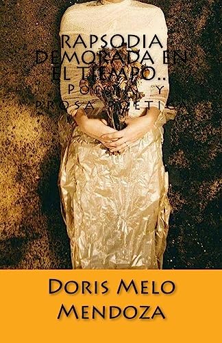 Rapsodia demorada en el tiempo...: Poesía y prosa poética (Spanish Edition)