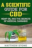 A Scientific Guide for CBD: Hemp Oil, Disease Healing, Pain Relief and The Secrets of Medical Cannabis