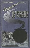 Elaboración de Pociones Avanzadas | Advanced Potion Making | Libro de Pociones: Elaboracion de pociones, para todo mago, bruja y muggle del mundo (Spanish Edition)
