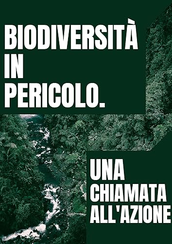 Biodiversità in Pericolo. Una Chiamata all'Azione (Italian Edition)
