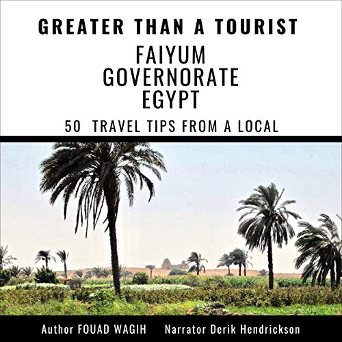 Greater than a Tourist: Faiyum Governorate Egypt by Fouad Wagih, Greater than a Tourist episode artwork