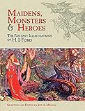  Maidens, Monsters and Heroes: The Fantasy Illustrations of H.J. Ford (Dover Fine Art, History of Art)