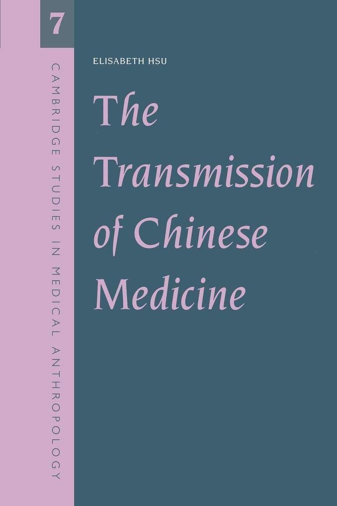 The Transmission Chinese Medicine: 7 (Cambridge Studies in Medical Anthropology, Series Number 7)