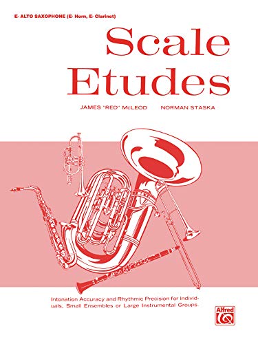 Scale Etudes: E-flat Alto Saxophone (E-flat Horn, E-flat Clarinet)