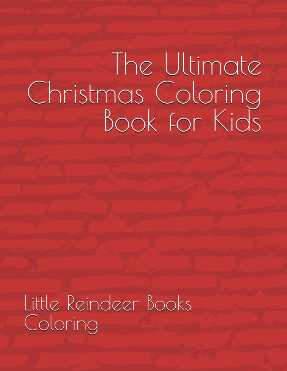 The Ultimate Christmas Coloring Book for Kids