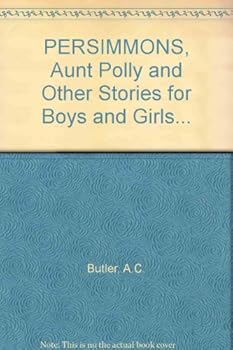 Hardcover PERSIMMONS, Aunt Polly and Other Stories for Boys and Girls... Book