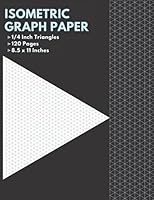 Isometric Graph Paper: 1/4 inch Equilateral Triangles. Designed for 3D Technical Drawings for Engineering, Architecture, Mathematics and more. B09DJ98CKR Book Cover