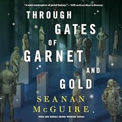 Through Gates of Garnet and Gold Audiolibro Por Seanan McGuire arte de portada