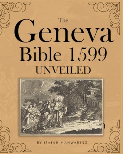 The Geneva Bible 1599 Unveiled: Discover the Rich History of