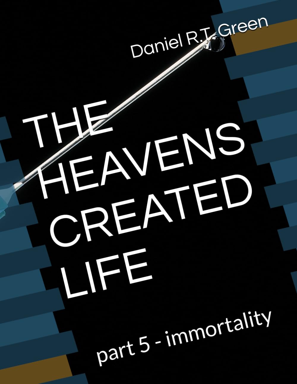 THE HEAVENS CREATED LIFE: part 5 - immortality