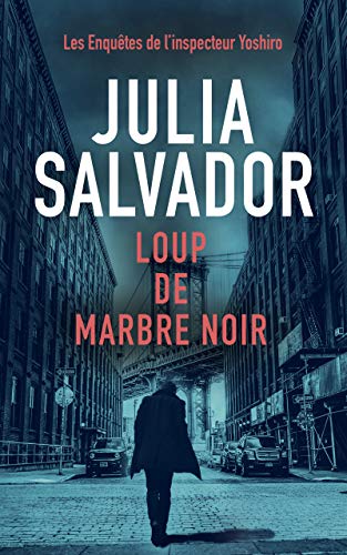 Télécharger Les Enquêtes de l'Inspecteur Yoshiro: Tome 1, Loup de Marbre Noir (série policière) Livre eBook France