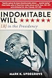 Indomitable Will: LBJ in the Presidency