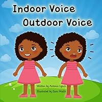 Indoor Voice Outdoor Voice: A Scenario Based Childrens Book Showing When to Use Their Indoor and Outdoor Voice. B0CQ11V5ZP Book Cover