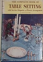 The complete book of table setting: With service, etiquette, and flower arrangement B0007HWFA4 Book Cover