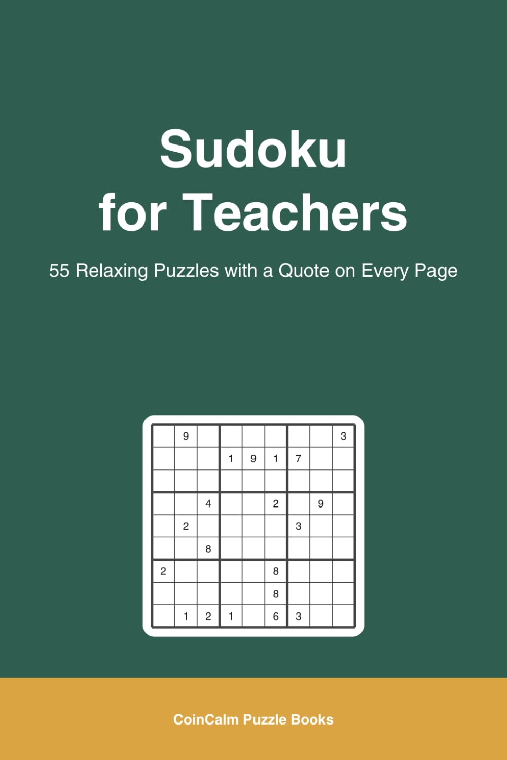 Teacher Sudoku Puzzle Book: Relaxing Sudoku Puzzles for Teachers with an Inspiring Quote on Every Page | Easy to Medium | 6x9 Inches, 110 Pages, 55 Puzzles, Solutions Included