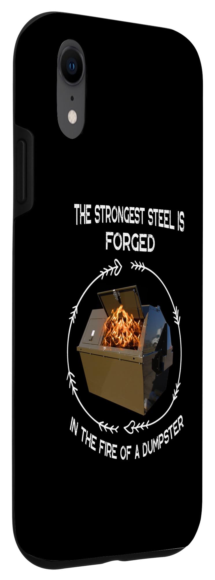 iPhone XR The Strongest Steel Is Forged In The Fire Of A Dumpster Case - Image 3