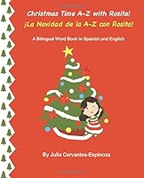Christmas Time A-Z with Rosita! ¡La Navidad de la A-Z con Rosita!: A Bilingual Word Book in Spanish and English 1670395863 Book Cover