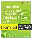Exam Ref 70-740 Installation, Storage and Compute with Windows Server 2016 (English Edition)