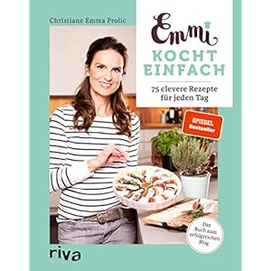 Emmi kocht einfach: 75 clevere Rezepte für jeden Tag. Das Buch zum erfolgreichen Blog emmikochteinfach.de. Spiegel-Bestseller Gebundene Ausgabe – 15. September 2020