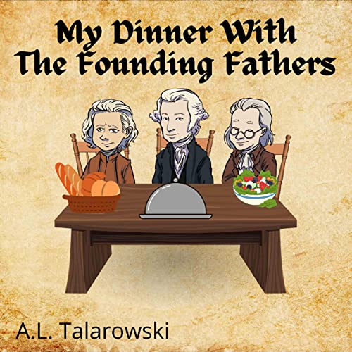 My Dinner with the Founding Fathers by A.L. Talarowski episode artwork