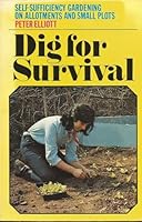 Dig for survival: Self-sufficiency gardening on allotments and small plots 0718870018 Book Cover