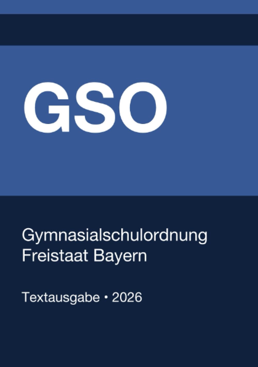 GSO - Gymnasialschulordnung Freistaat Bayern: Vollständiger Gesetzestext in aktueller Fassung • Ohne Kommentare • Systematisch gegliedert