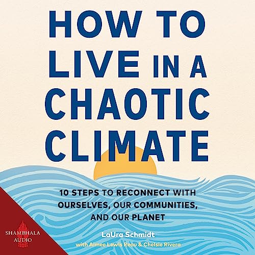 Enjoy How to Live in a Chaotic Climate from Laura Schmidt, Aimee Lewis Reau, Chelsie Rivera episode artwork