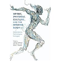 Sport, Physical Culture, and the Moving Body