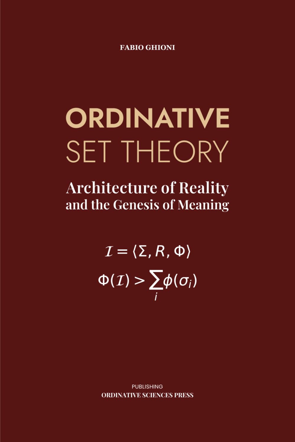 ORDINATIVE SET THEORY: Architecture of Reality and the Genesis of Meaning: 1 (Ordinative Sciences)